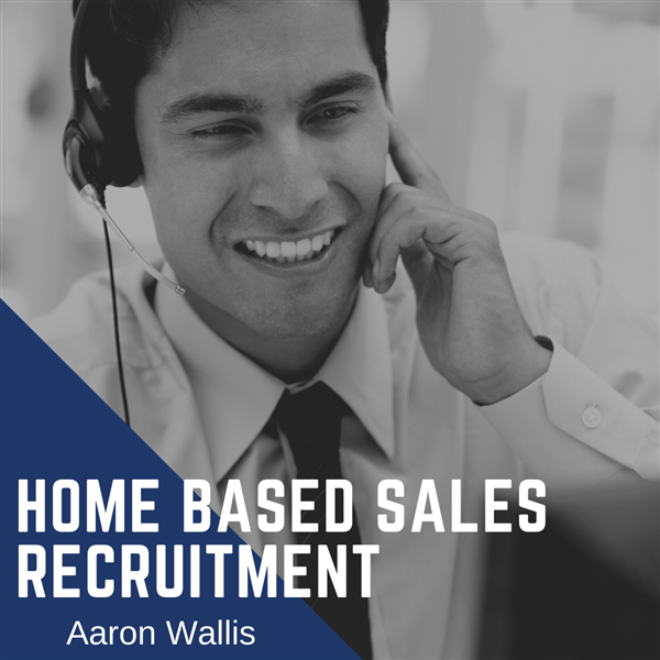 A graphic image displaying Aaron Wallis home based sales recruitment